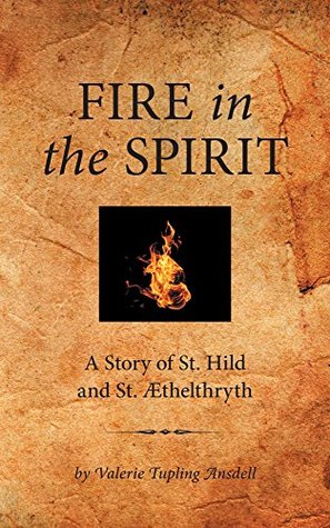 fire-in-the-spirit-a-story-of-st-hild-and-st-aethelthryth