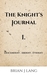 The Knight's Journal I (Knight's Journal Collection #1) by Brian J. Lang