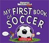My First Book of Soccer: A Rookie Book: Mostly Everything Explained About the Game