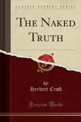 the-naked-truth-classic-reprint