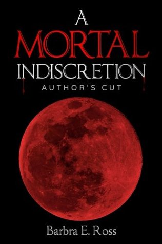 A Mortal Indiscretion by Barbra E. Ross