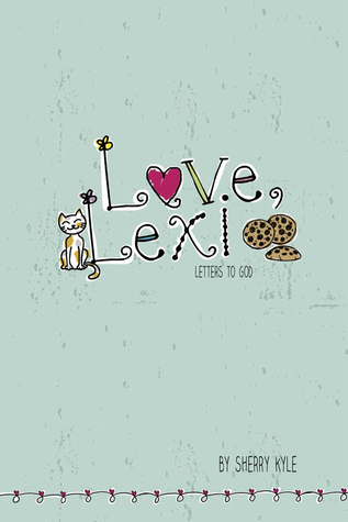 Love Lexi Letters to God by Sherry Kyle Love Lexi Letters to God by Sherry Kyle