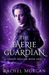 The Faerie Guardian (Creepy Hollow, #1) by Rachel Morgan