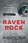 Raven Rock: The Story of the U.S. Government’s Secret Plan to Save Itself While the Rest of Us Die