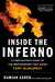 Inside the Inferno A Firefighter's Story of the Brotherhood that Saved Fort McMurray by Damian Asher