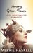 Among Green Roses Five Speculative Romances by Merrie Haskell