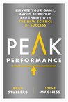 Peak Performance: Elevate Your Game, Avoid Burnout, and Thrive with the New Science of Success