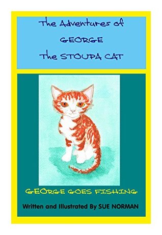 the-adventures-of-george-the-stoupa-cat-george-goes-fishing