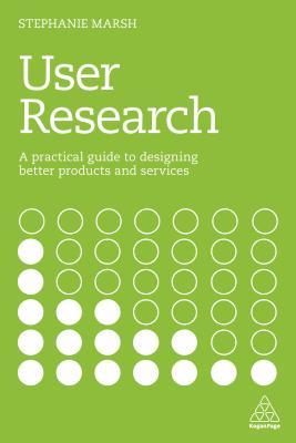 user-research-a-practical-guide-to-designing-better-products-and-services