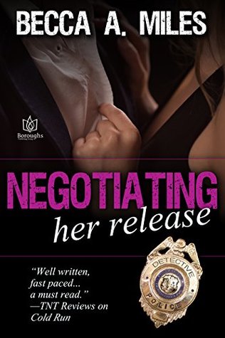 Negotiating Her Release by Becca A. Miles Negotiating Her Release by Becca A. Miles
