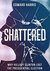 Shattered Why Hillary Clinton Lost the Presidential Election by Edward Harris