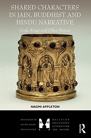 shared-characters-in-jain-buddhist-and-hindu-narrative-gods-kings-and-other-heroes-dialogues-in-south-asian-traditions-religion-philosophy-literature-and-history