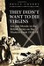 They Didn't Want to Die Virgins Sex and Morale in the British Army on the Western Front 1914-1918 by Bruce Cherry