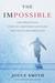 The Impossible The Miraculous Story of a Mother's Faith and Her Child's Resurrection by Joyce Smith