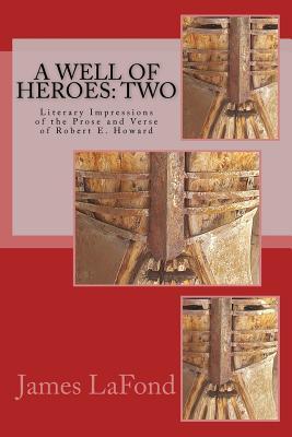 a-well-of-heroes-two-literary-impressions-of-the-prose-and-verse-of-robert-e-howard