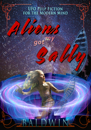 Aliens Got My Sally ~ A Novel of First Contact