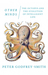 Other Minds The Octopus and the Evolution of Intelligent Life by Peter Godfrey-Smith