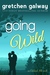 Going Wild (Oakland Hills Book, #6) by Gretchen Galway
