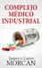 Complejo Médico Industrial (The Underground Knowledge Series, #3) by James Morcan