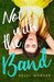 Not with the Band by Kelli Warner