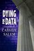 Dying for Data by Cassidy Salem