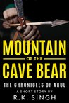 Mountain of the Cave Bear: The Chronicles of Arul