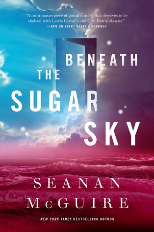 Beneath the Sugar Sky by Seanan McGuire