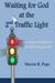 Waiting for God at the 2nd Traffic Light Principles of Patience for Spiritual Growth by Marcia R Pope