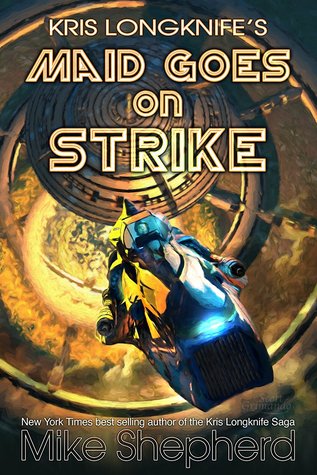Kris Longknife’s Maid Goes on Strike (Kris Longknife, #15.5)