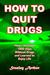 How to Quit Drugs How I Survived 1000 Days Without Drugs and Learned to Enjoy Life by Stanley Arthur