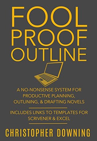 fool-proof-outline-a-no-nonsense-system-for-productive-brainstorming-outlining-drafting-novels