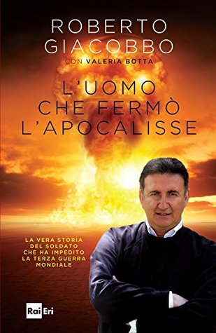 l-uomo-che-ferm-l-apocalisse-la-vera-storia-del-soldato-che-ha-impedito-la-terza-guerra-mondiale