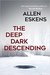 The Deep Dark Descending (Detective Max Rupert, #4) by Allen Eskens