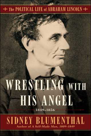 wrestling-with-his-angel-the-political-life-of-abraham-lincoln-vol-ii-1849-1856
