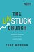 The Unstuck Church: Equipping Churches to Experience Sustained Health