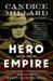 Hero of the Empire The Boer War, a Daring Escape, and the Making of Winston Churchill by Candice Millard
