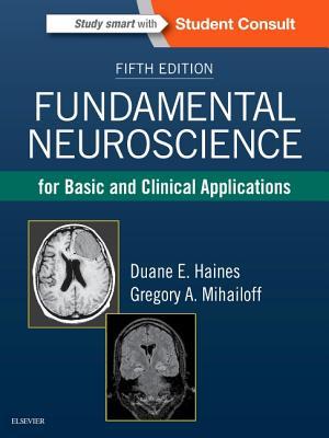 Fundamental Neuroscience for Basic and Clinical Applications por Duane E. Haines, Gregory A. Mihailoff