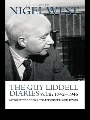 the-guy-liddell-diaries-vol-2-1942-1945-mi5-s-director-of-counter-espionage-in-world-war-ii