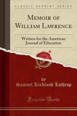 memoir-of-william-lawrence-written-for-the-american-journal-of-education-classic-reprint