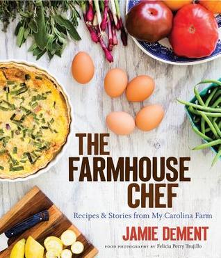 The Farmhouse Chef by Jamie Dement