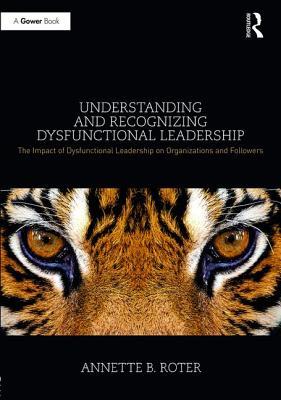 understanding-and-recognizing-dysfunctional-leadership-the-impact-of-dysfunctional-leadership-on-organizations-and-followers