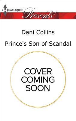 Prince's Son of Scandal by Dani Collins