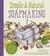 Simple Natural Soapmaking Create 100% Pure and Beautiful Soaps with The Nerdy Farm Wife’s Easy Recipes and Techniques by Jan Berry