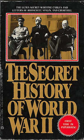 the-secret-history-of-world-war-ii-the-ultra-secret-wartime-cables-and-letters-of-roosevelt-stalin-and-churchill