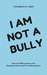 I am not a Bully Journal Affirmations for Empowerment and Transformation by Elizabeth D. Gray