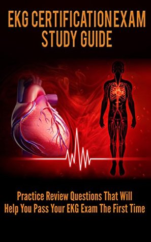 ekg-certification-study-guide-practice-review-questions-that-will-help-you-pass-your-ekg-the-first-time