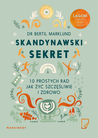 Skandynawski sekret. 10 prostych rad, jak żyć szczęśliwie i zdrowo