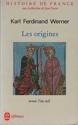Histoire de France. Tome 1, Les origines, avant l'an mil par Jean Favier, Karl Ferdinand Werner