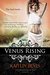 Venus Rising Book 3 Aphrodite Trilogy (The Daughters of Zeus 6) by Kaitlin Bevis
