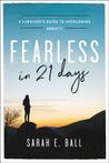 Fearless in 21 Days: A Survivor's Guide to Overcoming Anxiety